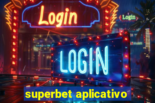 superbet aplicativo